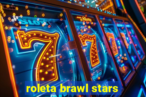 roleta brawl stars